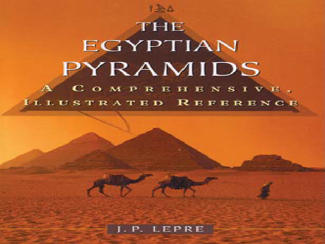 The Egyptian Pyramids. A Comprehensive Illustrated Reference